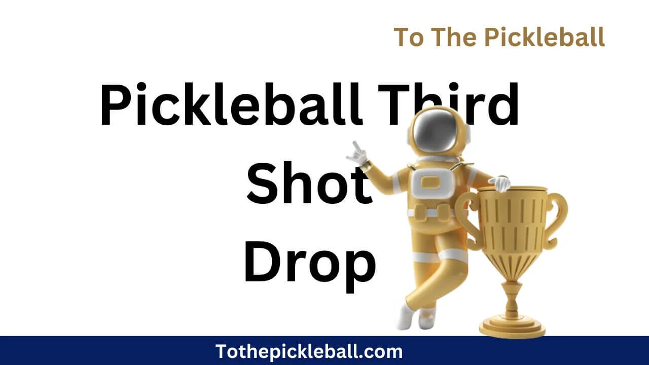 Master the Pickleball Third Shot Drop: Tips and Strategies for Success