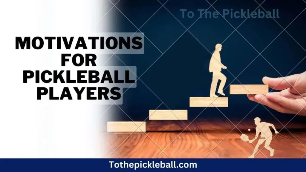 How Pickleball Players Stay Motivated Tips and Tricks