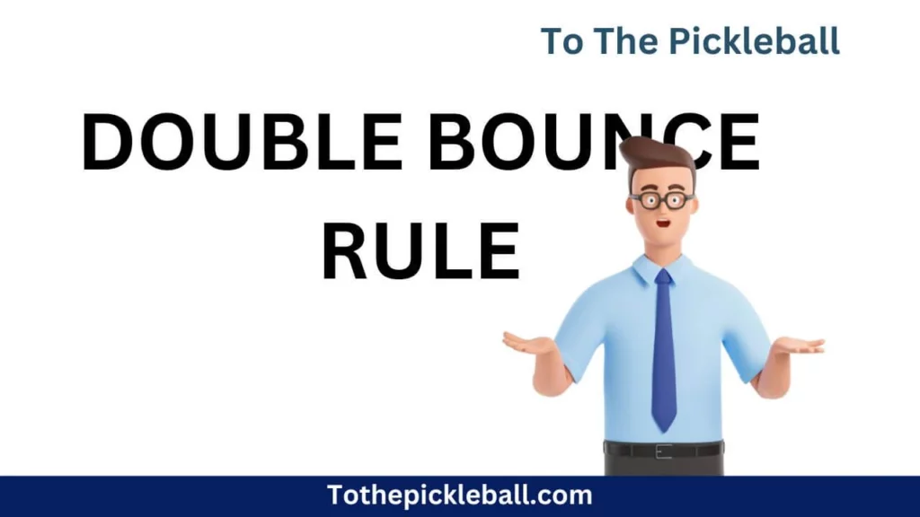 PICKLEBALL DOUBLE BOUNCE RULE WHAT YOU NEED TO KNOW
