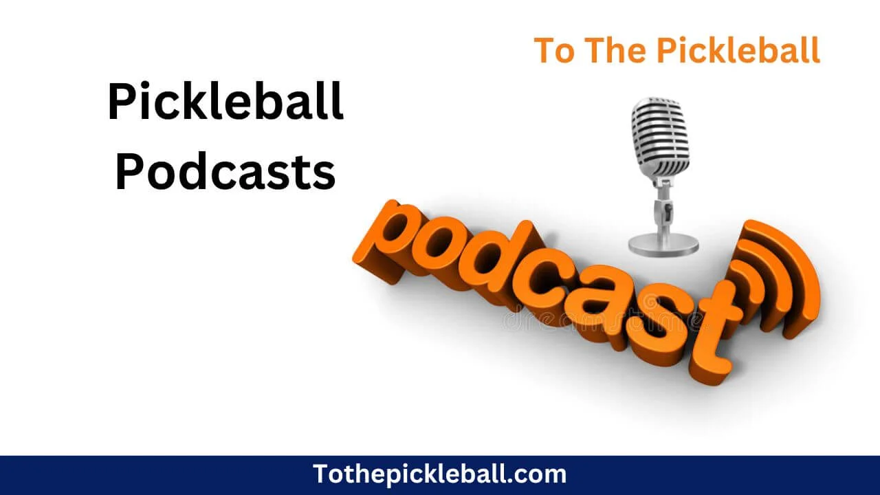 Pickleball Podcasts: Improve Your Game & Stay Entertained