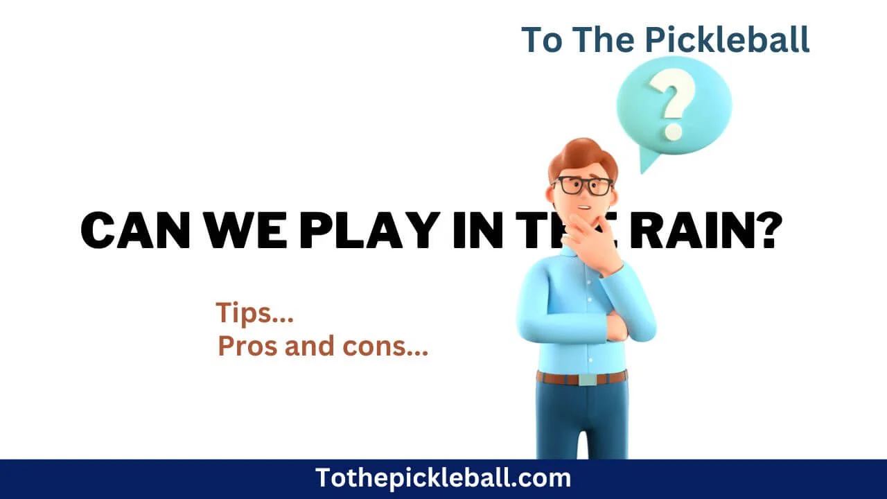 Rainy Day Pickleball: Pros, Cons, and How to Play Safely
