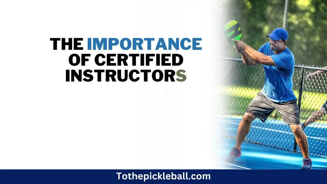 The Importance of Certified Pickleball Instructors How to Find and Become Yourself