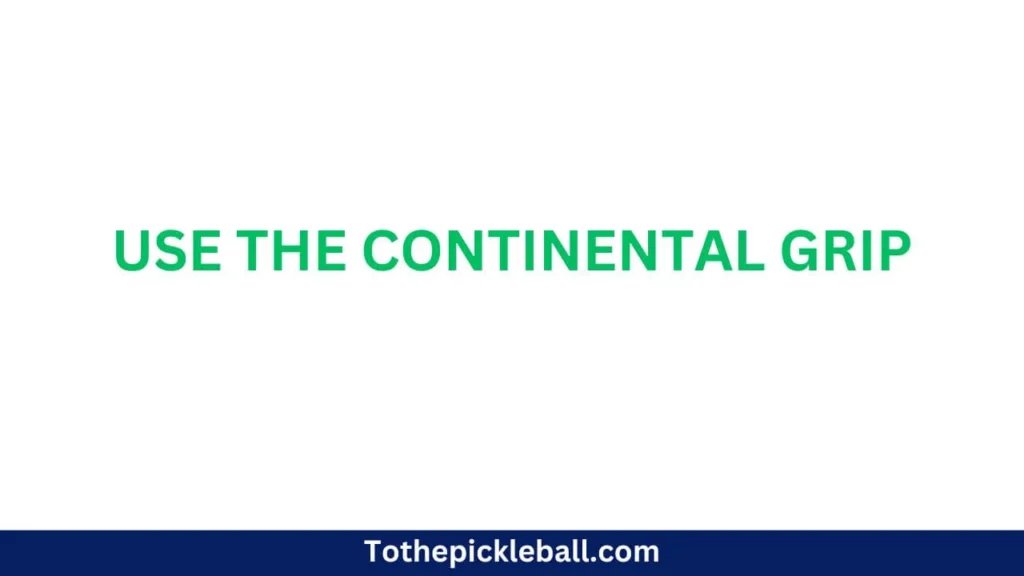 Image is about: Use the Continental Grip