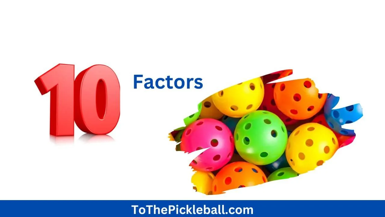 10 Factors to Consider When Selecting a Pickleball Ball