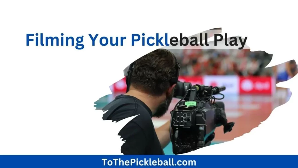 Filming Your Pickleball Play The Best Options for Capturing Your Skills
