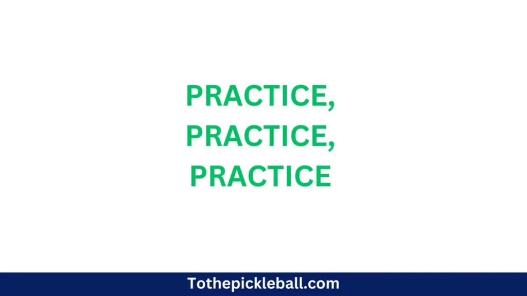 Image is about: Practice, Practice, Practice, Pickleball
