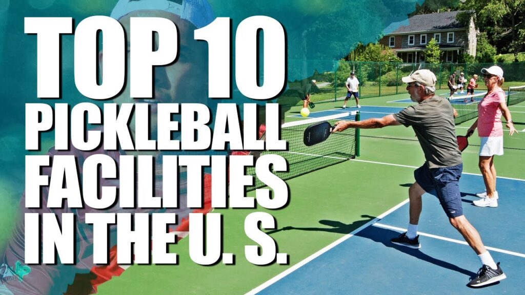 Top 10 PICKLEBALL Facilities In The U.S | Pro Pickleball Media 2022